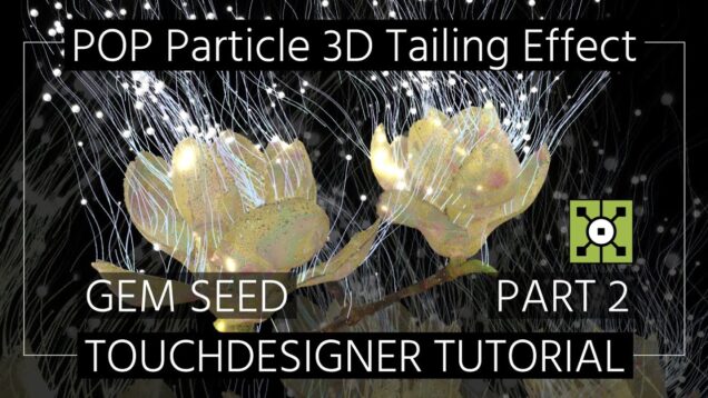 【Gem Seed】TOUCHDESIGNER POPs TUTORIAL | Flower Particle 3D Trailing Effect PART 2