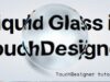 Liquid glass | TouchDesigner Tutorial