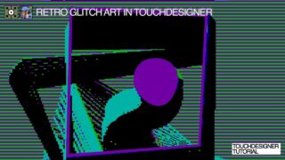 Retro Glitch Art in TouchDesigner [TUTORIAL]