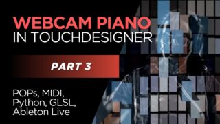 Webcam Piano | Part 3: Touchdesigner, POPs, MIDI, Python, GLSL, Ableton Live