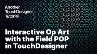 Interactive Op Art with the Field POP in TouchDesigner