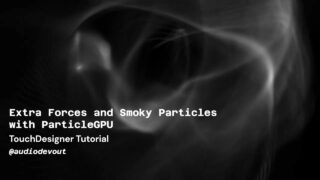 Extra Forces and Smoky Particles in TouchDesigner – Tutorial