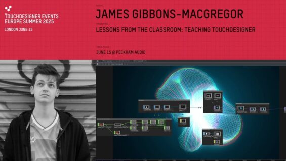 Lessons from the Classroom Teaching TouchDesigner – James Gibbons Macgregor