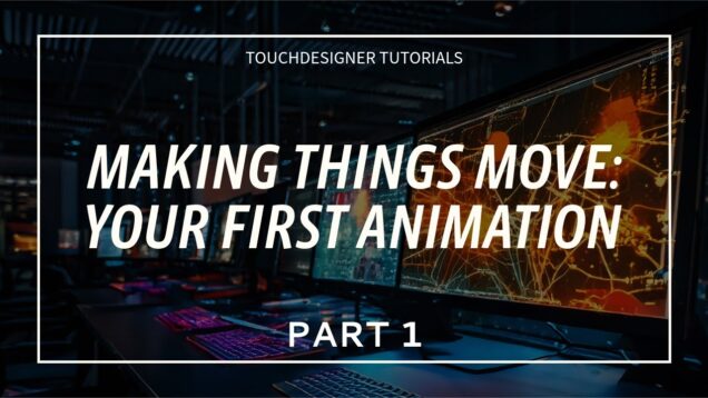 Making Things Move in TouchDesigner – Your First Animation