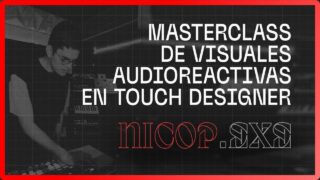 nicop.exe: Masterclass Visuales Audiorreactivos en Touch Designer