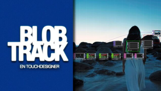 Cómo hacer Blob track en Touchdesigner (sin morir en el intento)