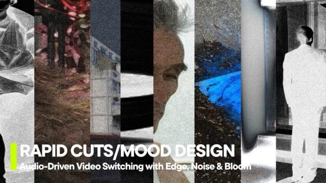 Rapid Cut Switching & Mood Design in TouchDesigner